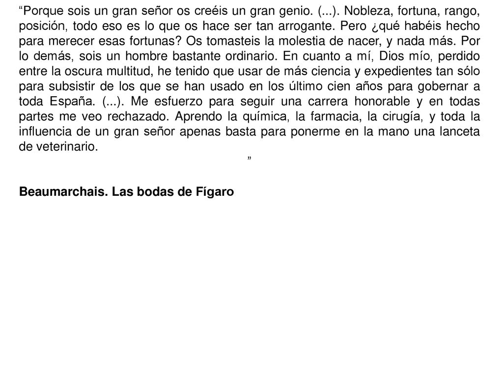 Porque sois un gran señor os creéis un gran genio. (. )