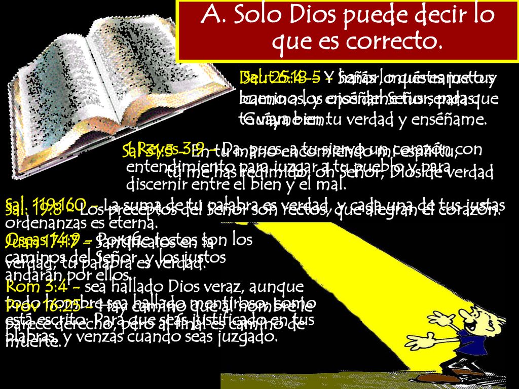 A. Solo Dios puede decir lo que es correcto.