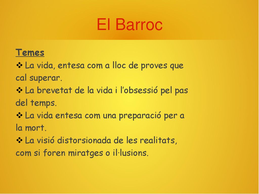 El Barroc Temes La vida, entesa com a lloc de proves que cal superar.