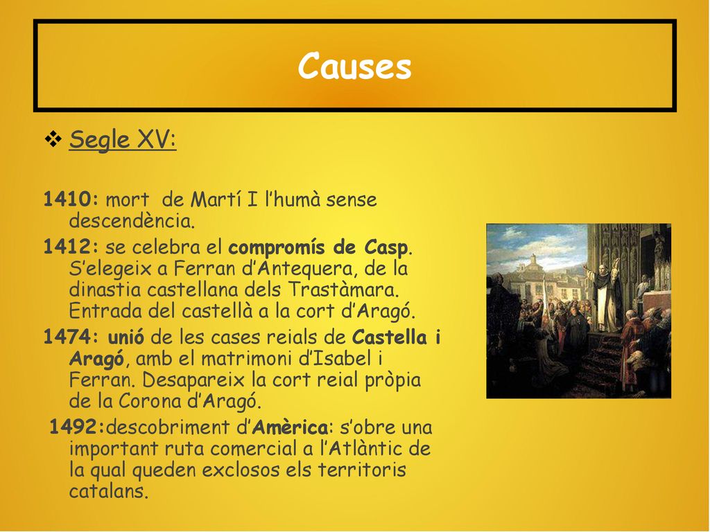 Causes Segle XV: 1410: mort de Martí I l’humà sense descendència.