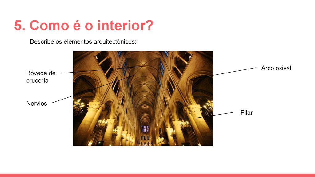 5. Como é o interior Describe os elementos arquitectónicos: