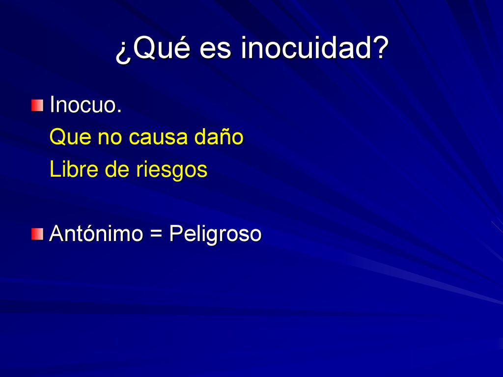 ¿Qué es inocuidad Inocuo. Que no causa daño Libre de riesgos