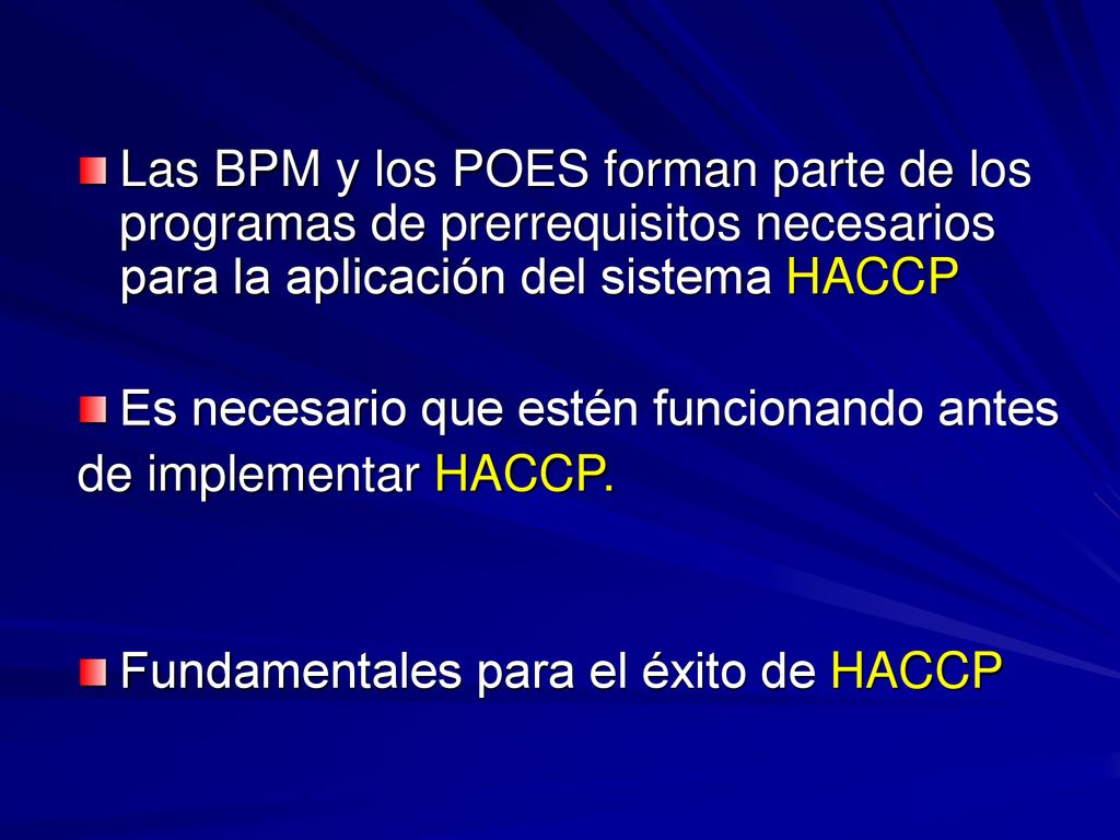 Las BPM y los POES forman parte de los programas de prerrequisitos necesarios para la aplicación del sistema HACCP