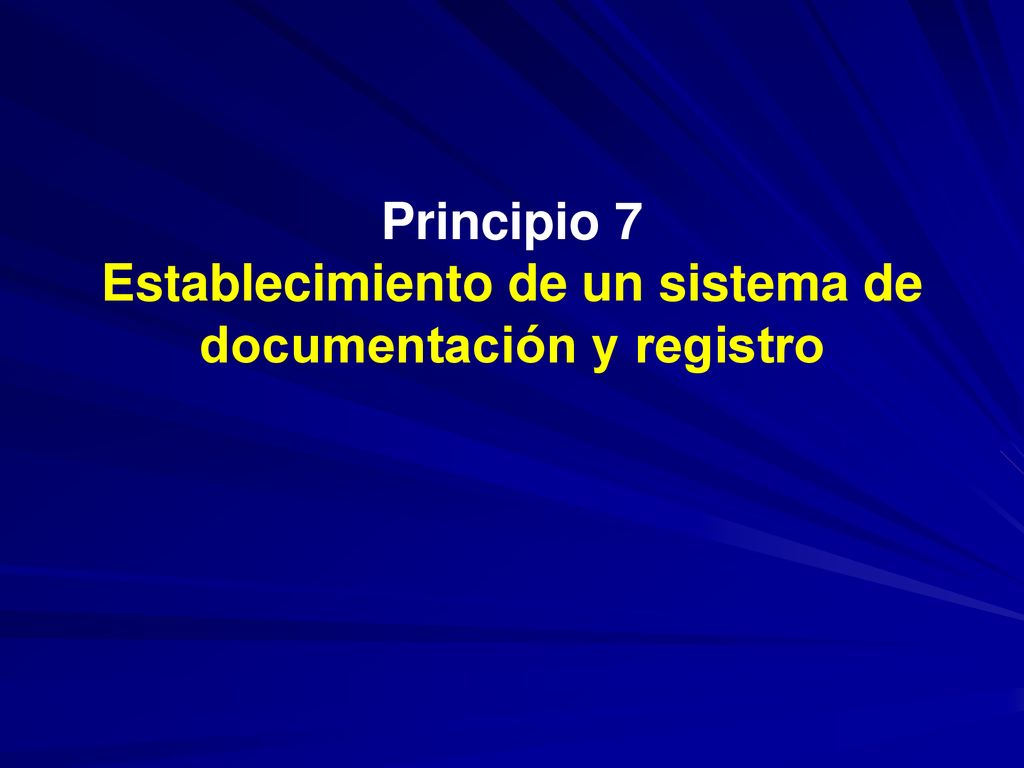 Principio 7 Establecimiento de un sistema de documentación y registro