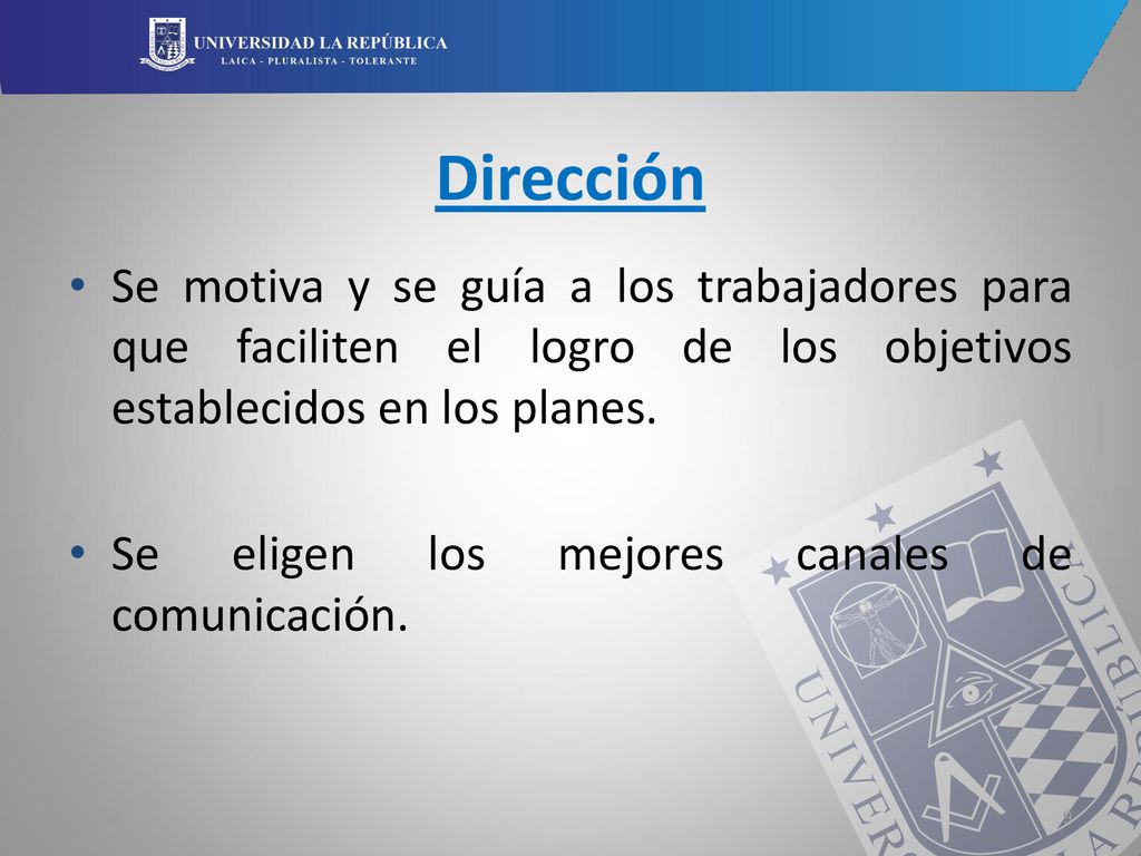 Dirección Se motiva y se guía a los trabajadores para que faciliten el logro de los objetivos establecidos en los planes.