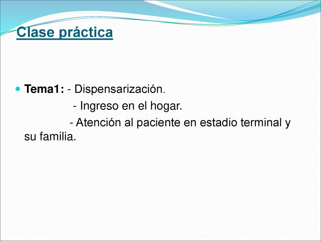 Clase práctica Tema1: - Dispensarización. - Ingreso en el hogar.