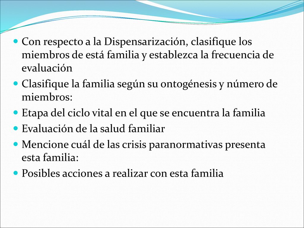Con respecto a la Dispensarización, clasifique los miembros de está familia y establezca la frecuencia de evaluación