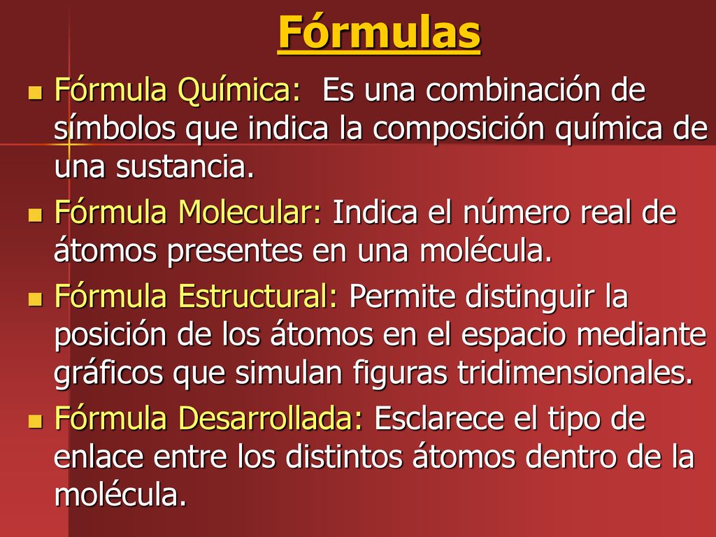 Fórmulas Fórmula Química: Es una combinación de símbolos que indica la composición química de una sustancia.