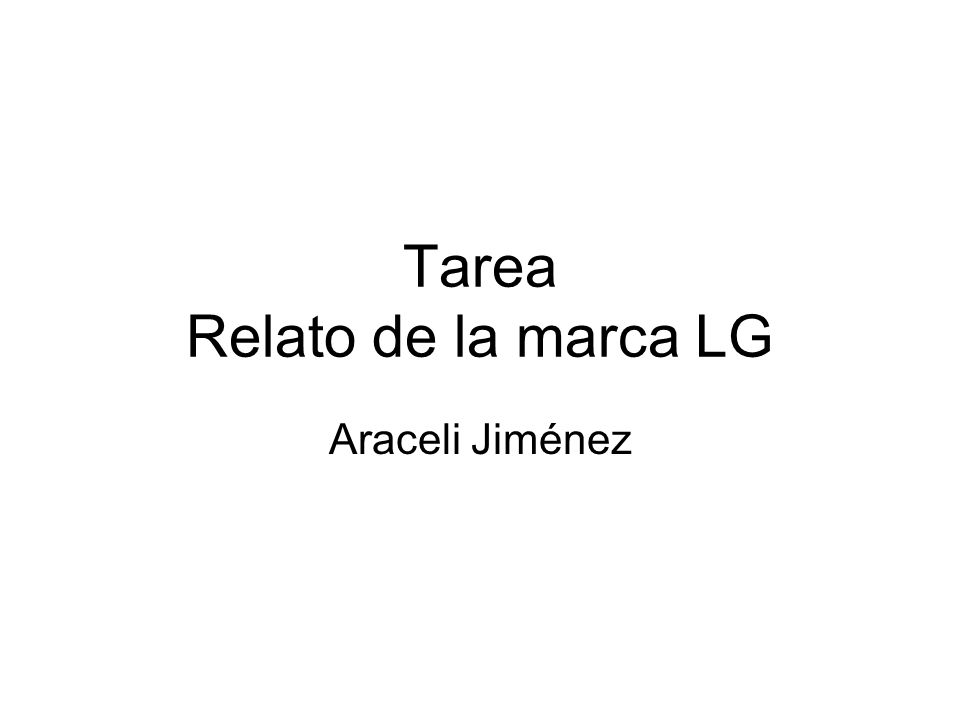 Tarea Relato de la marca LG