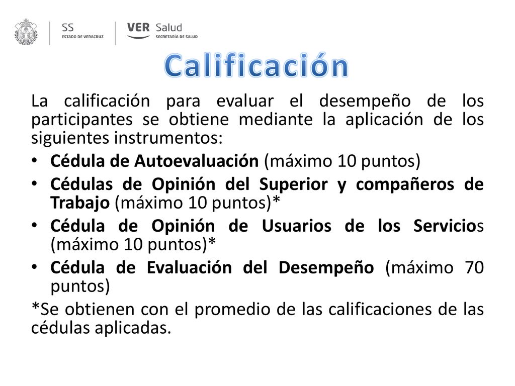 Calificación La calificación para evaluar el desempeño de los participantes se obtiene mediante la aplicación de los siguientes instrumentos: