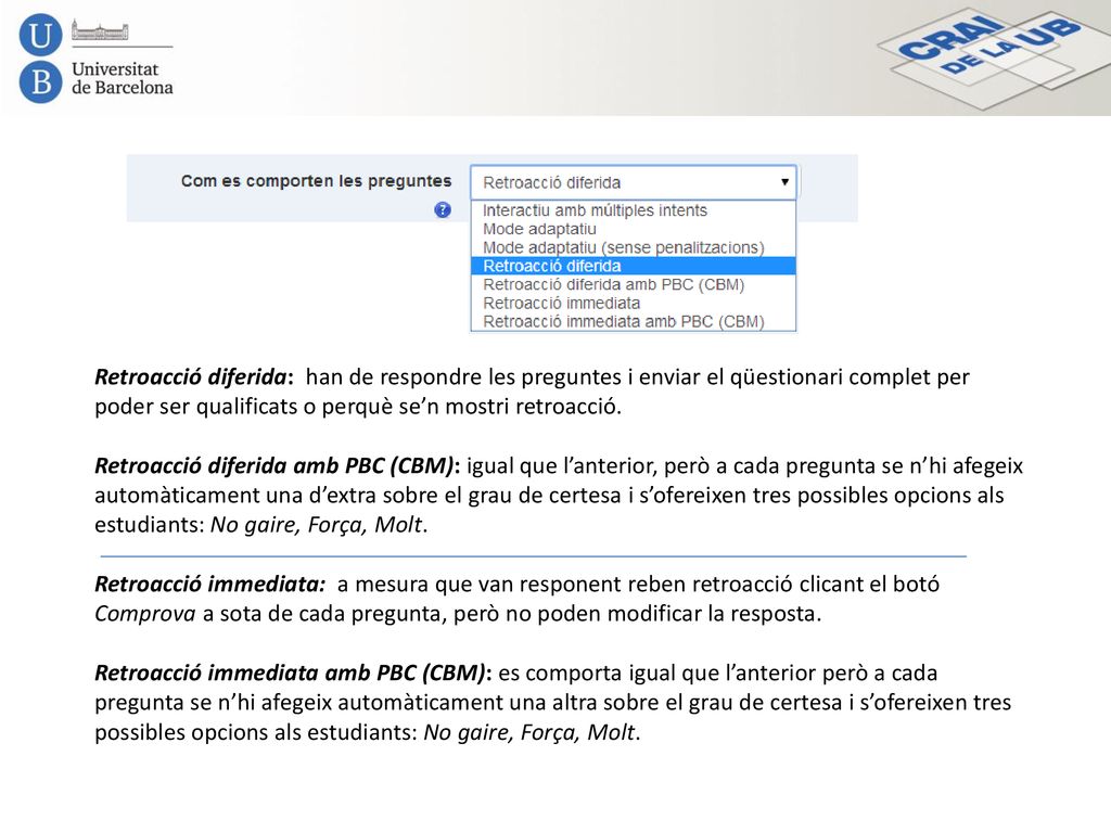 Retroacció diferida: han de respondre les preguntes i enviar el qüestionari complet per poder ser qualificats o perquè se’n mostri retroacció.