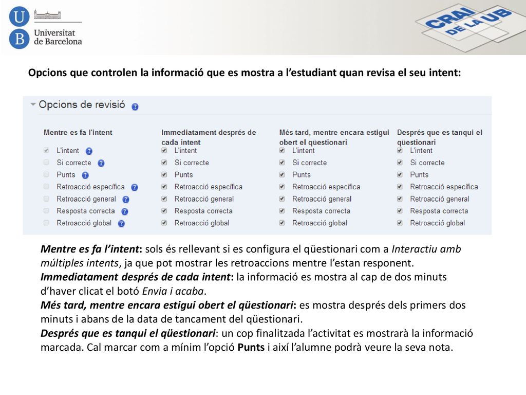 Opcions que controlen la informació que es mostra a l’estudiant quan revisa el seu intent: