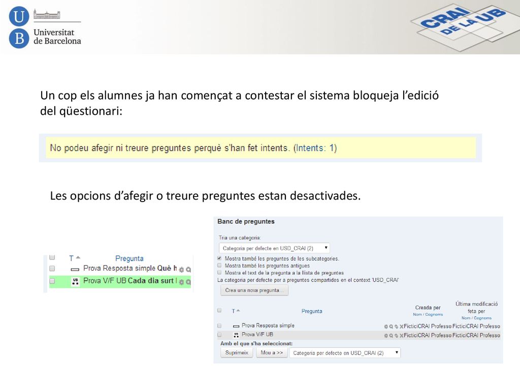 Un cop els alumnes ja han començat a contestar el sistema bloqueja l’edició del qüestionari: