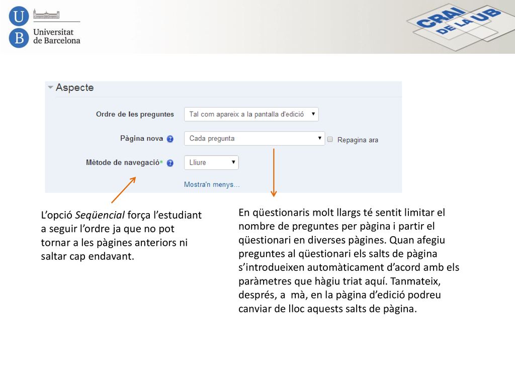 L’opció Seqüencial força l’estudiant a seguir l’ordre ja que no pot tornar a les pàgines anteriors ni saltar cap endavant.