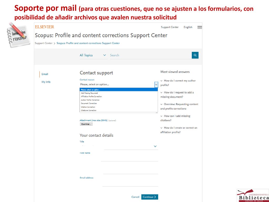 Soporte por mail (para otras cuestiones, que no se ajusten a los formularios, con posibilidad de añadir archivos que avalen nuestra solicitud