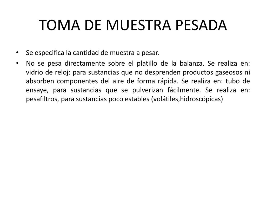 TOMA DE MUESTRA PESADA Se especifica la cantidad de muestra a pesar.