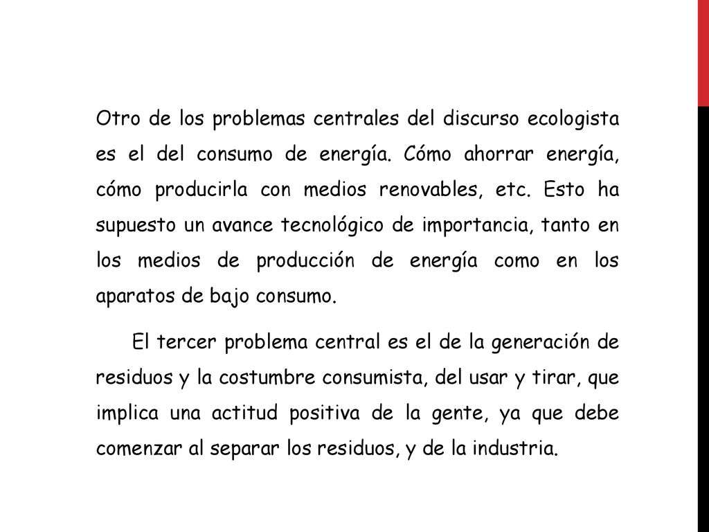 Otro de los problemas centrales del discurso ecologista es el del consumo de energía.