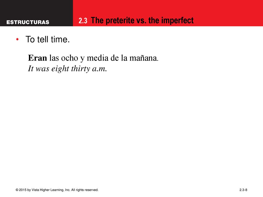 Eran las ocho y media de la mañana. It was eight thirty a.m.