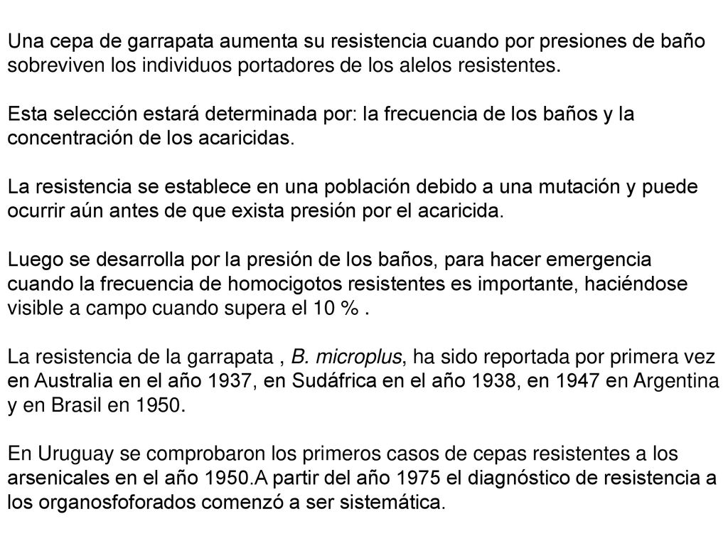 Una cepa de garrapata aumenta su resistencia cuando por presiones de baño sobreviven los individuos portadores de los alelos resistentes.