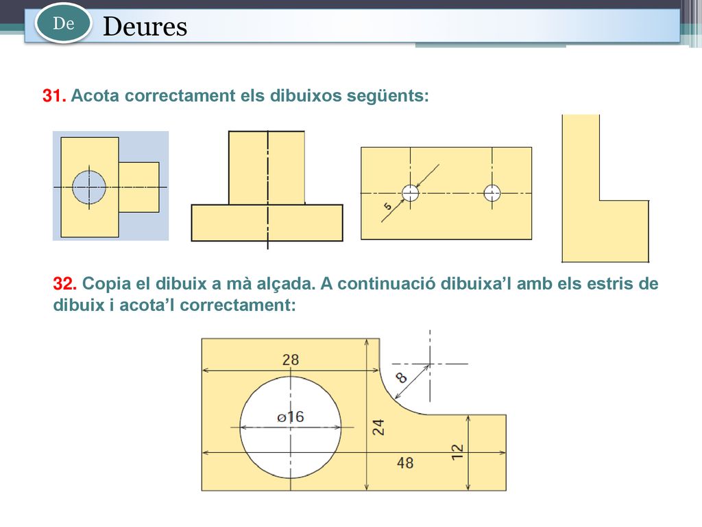 Deures De 31. Acota correctament els dibuixos següents: