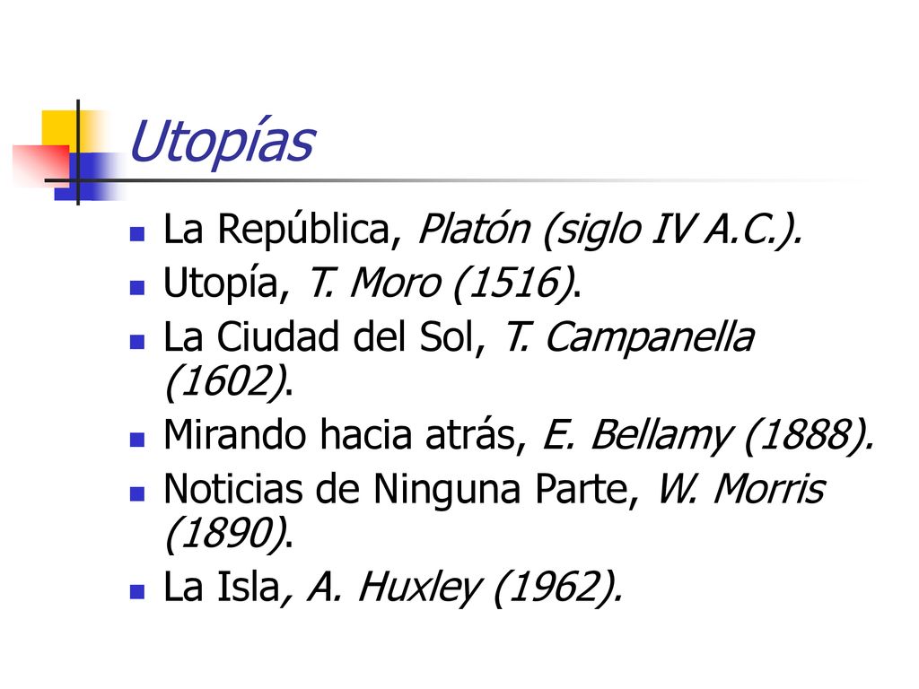 Utopías La República, Platón (siglo IV A.C.). Utopía, T. Moro (1516).