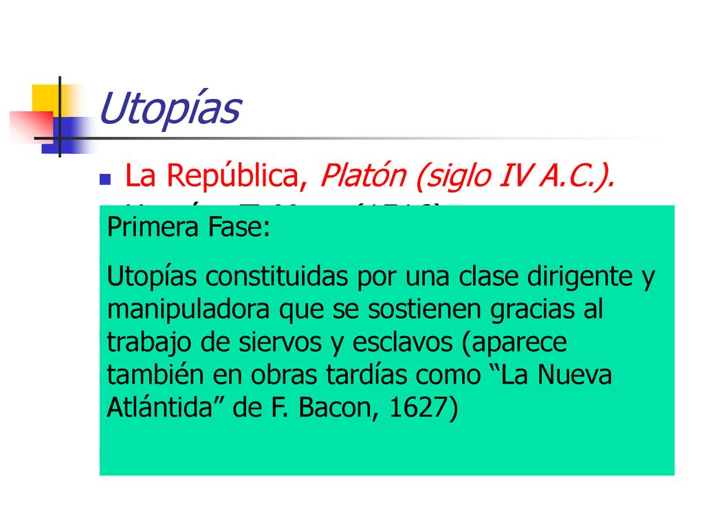 Utopías La República, Platón (siglo IV A.C.). Utopía, T. Moro (1516).