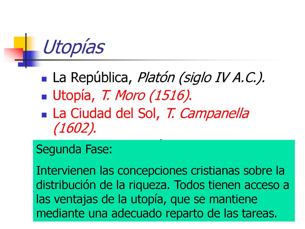 Utopías La República, Platón (siglo IV A.C.). Utopía, T. Moro (1516).