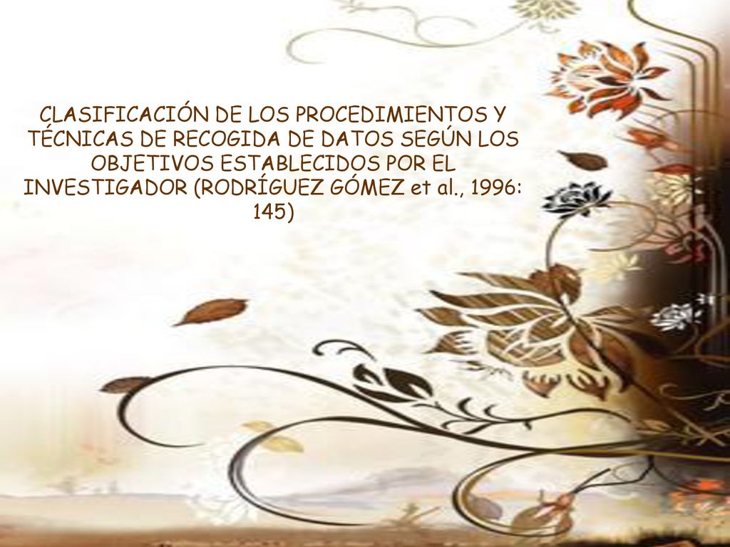 CLASIFICACIÓN DE LOS PROCEDIMIENTOS Y TÉCNICAS DE RECOGIDA DE DATOS SEGÚN LOS OBJETIVOS ESTABLECIDOS POR EL INVESTIGADOR (RODRÍGUEZ GÓMEZ et al., 1996: 145)