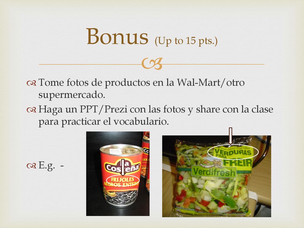 Bonus (Up to 15 pts.) Tome fotos de productos en la Wal-Mart/otro supermercado.