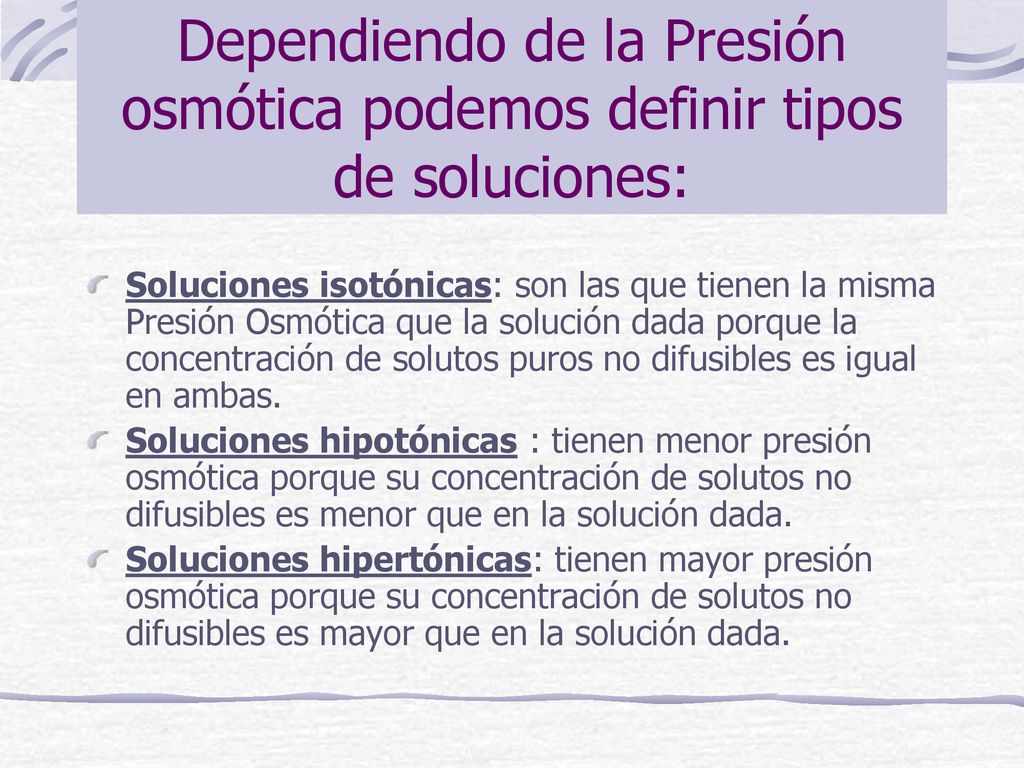 Dependiendo de la Presión osmótica podemos definir tipos de soluciones: