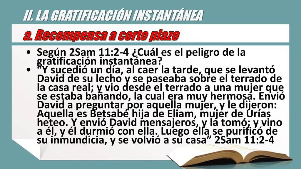 II. LA GRATIFICACIÓN INSTANTÁNEA a. Recompensa a corto plazo