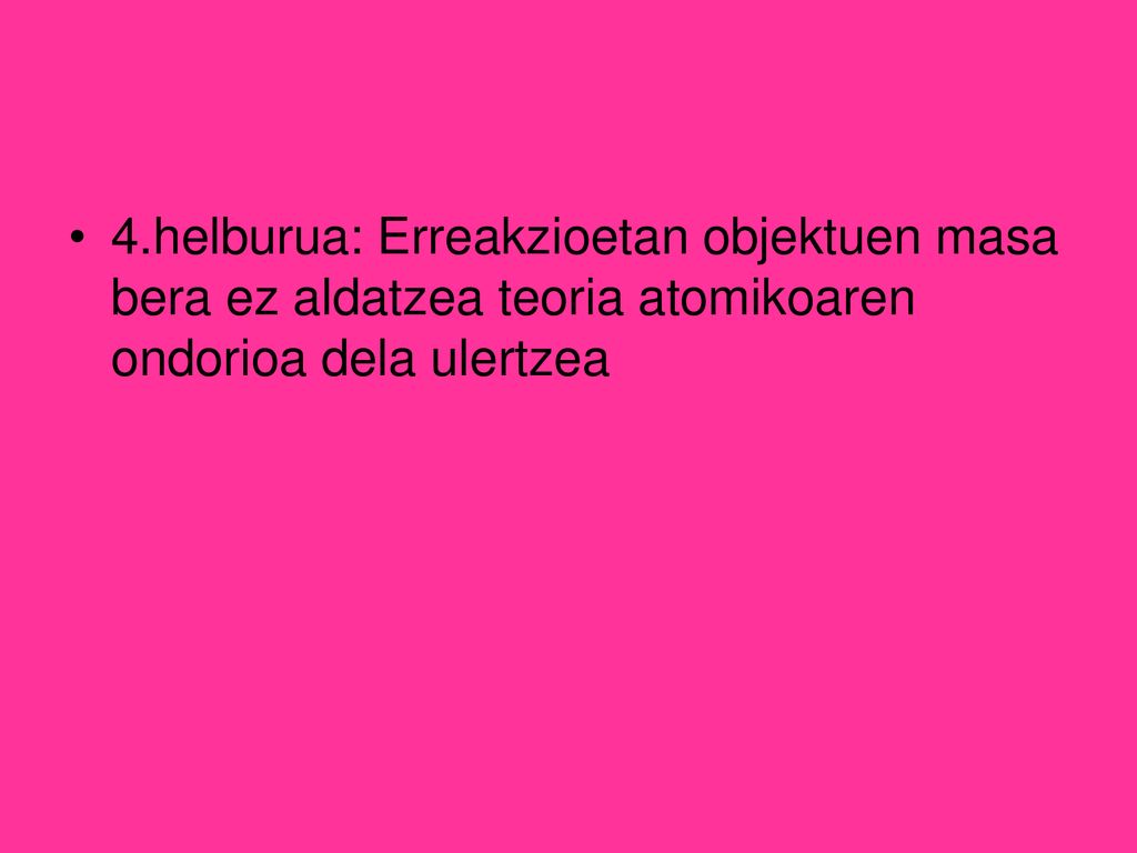 4.helburua: Erreakzioetan objektuen masa bera ez aldatzea teoria atomikoaren ondorioa dela ulertzea