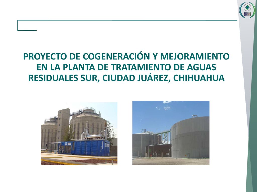 PROYECTO DE COGENERACIÓN Y MEJORAMIENTO EN LA PLANTA DE TRATAMIENTO DE AGUAS RESIDUALES SUR, CIUDAD JUÁREZ, CHIHUAHUA