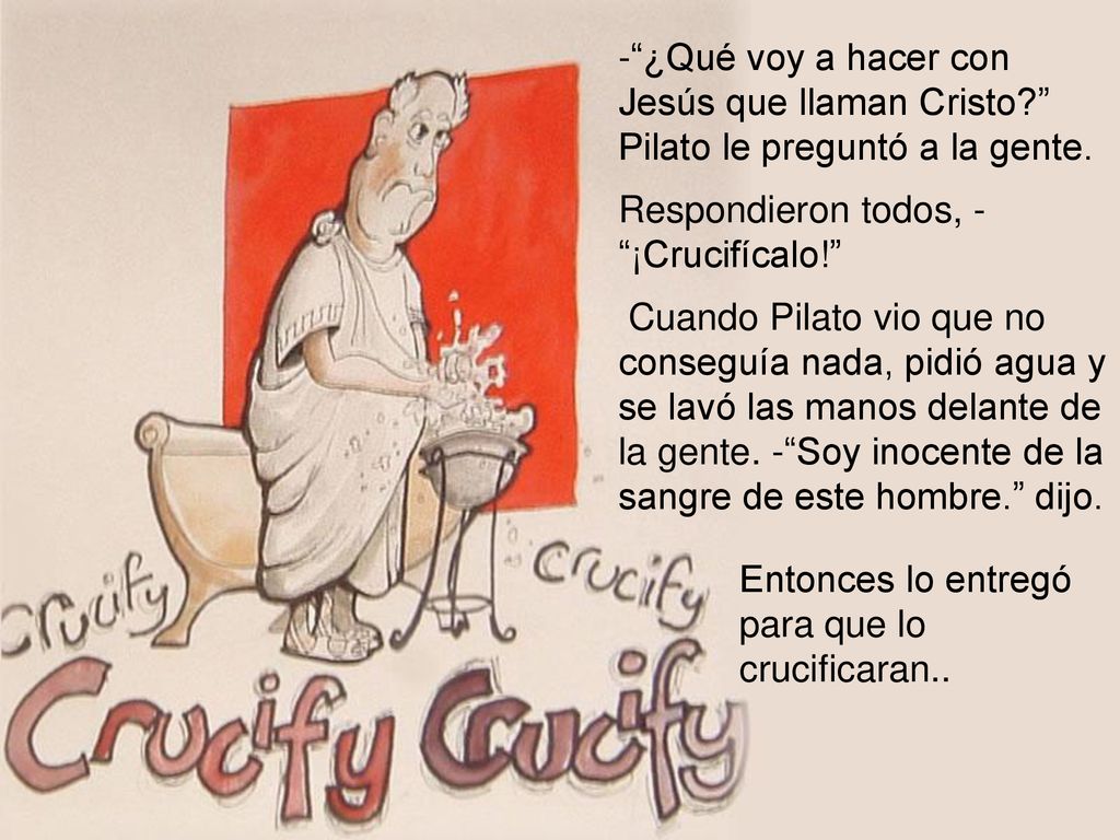 - ¿Qué voy a hacer con Jesús que llaman Cristo