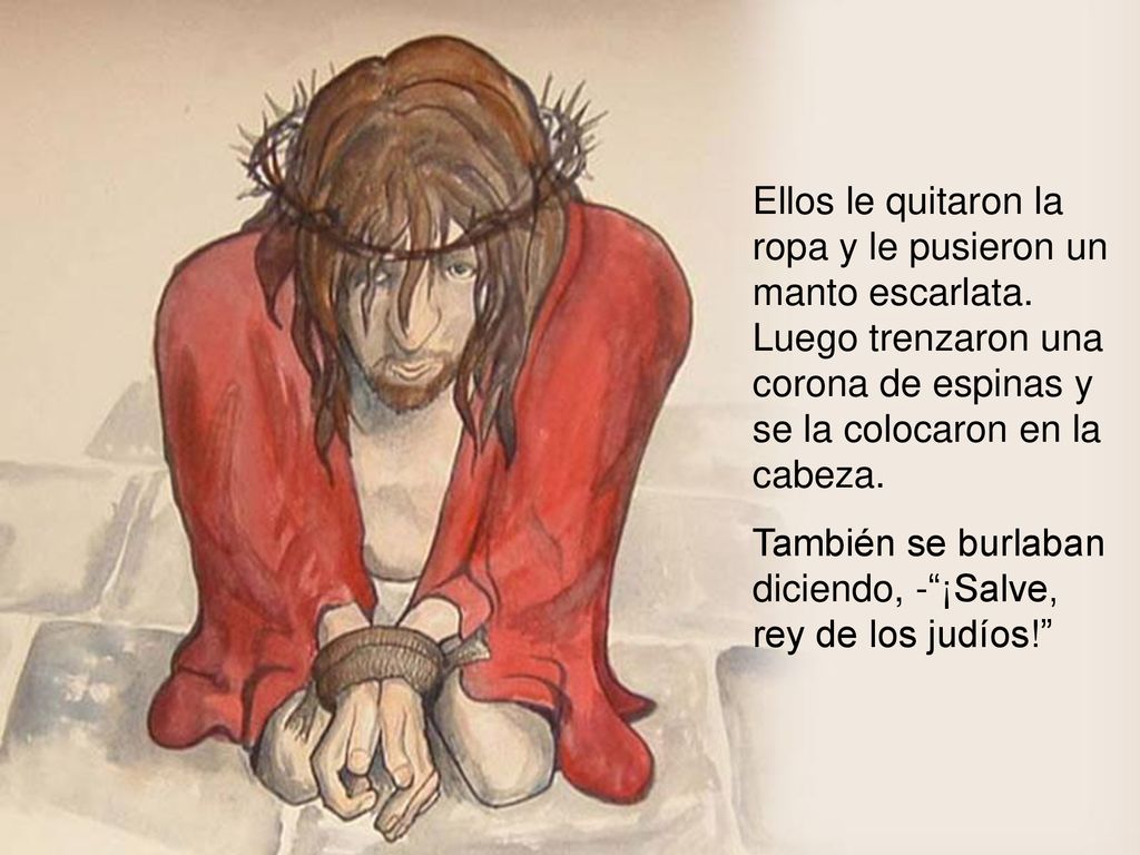 Ellos le quitaron la ropa y le pusieron un manto escarlata