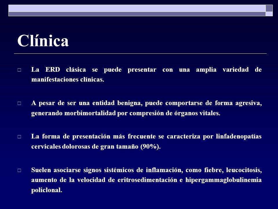 Clínica La ERD clásica se puede presentar con una amplia variedad de manifestaciones clínicas.