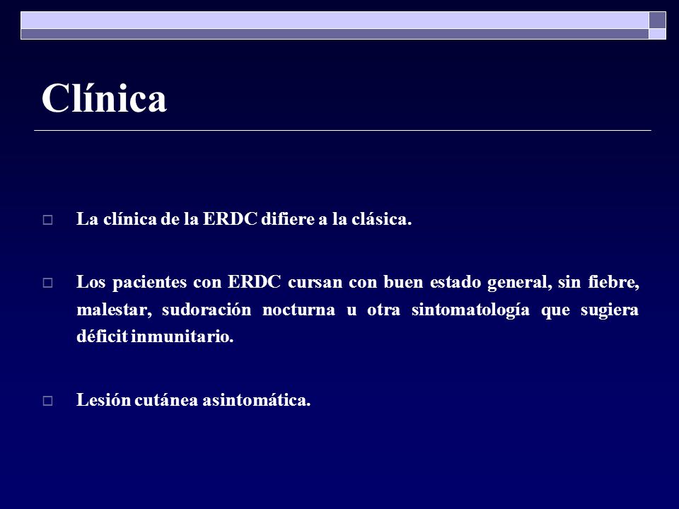 Clínica La clínica de la ERDC difiere a la clásica.
