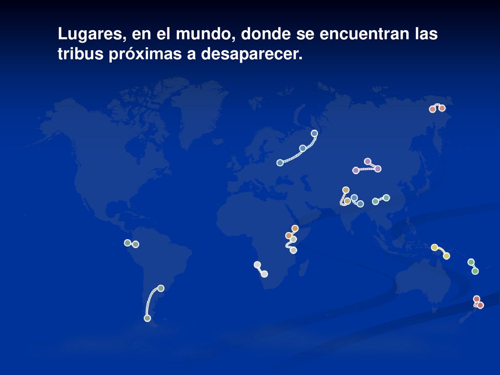 Lugares, en el mundo, donde se encuentran las tribus próximas a desaparecer.