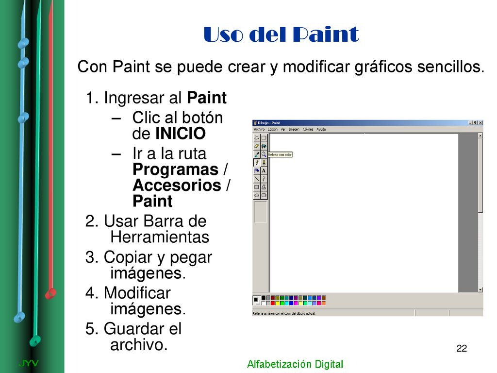 Uso del Paint Con Paint se puede crear y modificar gráficos sencillos.