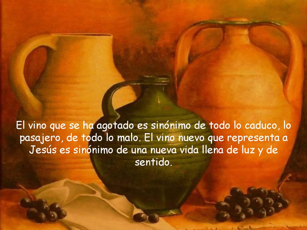El vino que se ha agotado es sinónimo de todo lo caduco, lo pasajero, de todo lo malo.