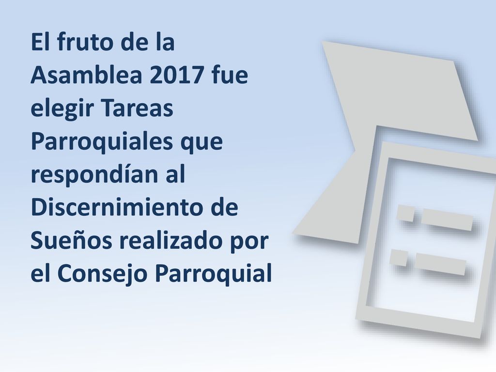 El fruto de la Asamblea 2017 fue elegir Tareas Parroquiales que respondían al Discernimiento de Sueños realizado por el Consejo Parroquial