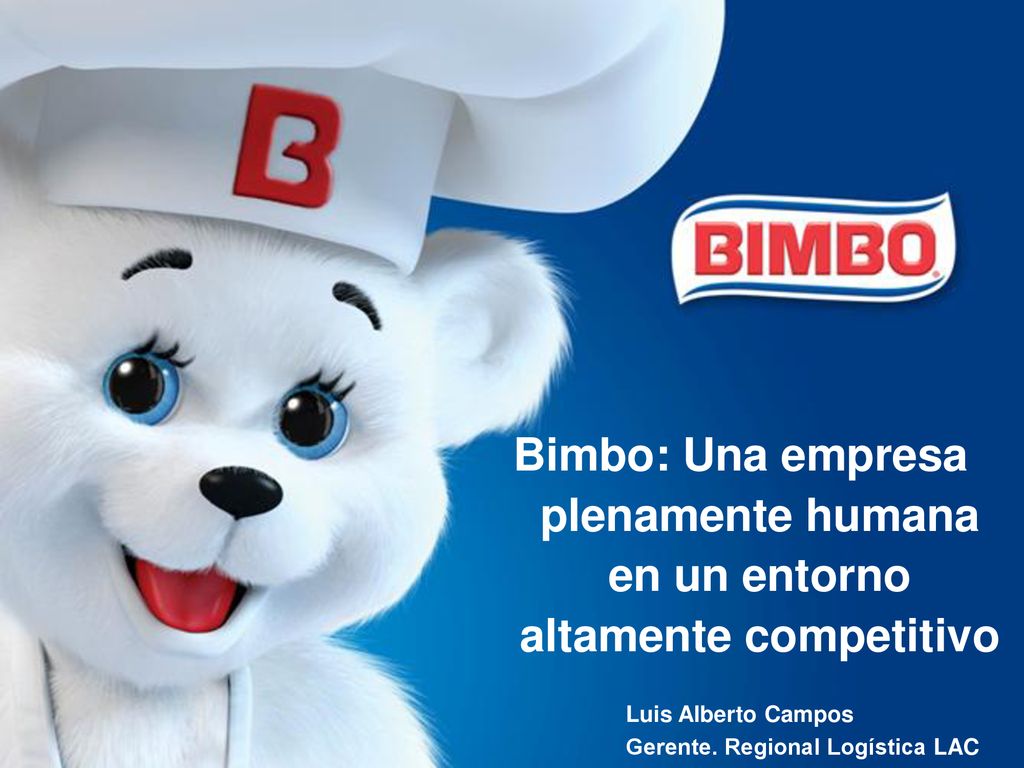Bimbo: Una empresa plenamente humana en un entorno altamente competitivo