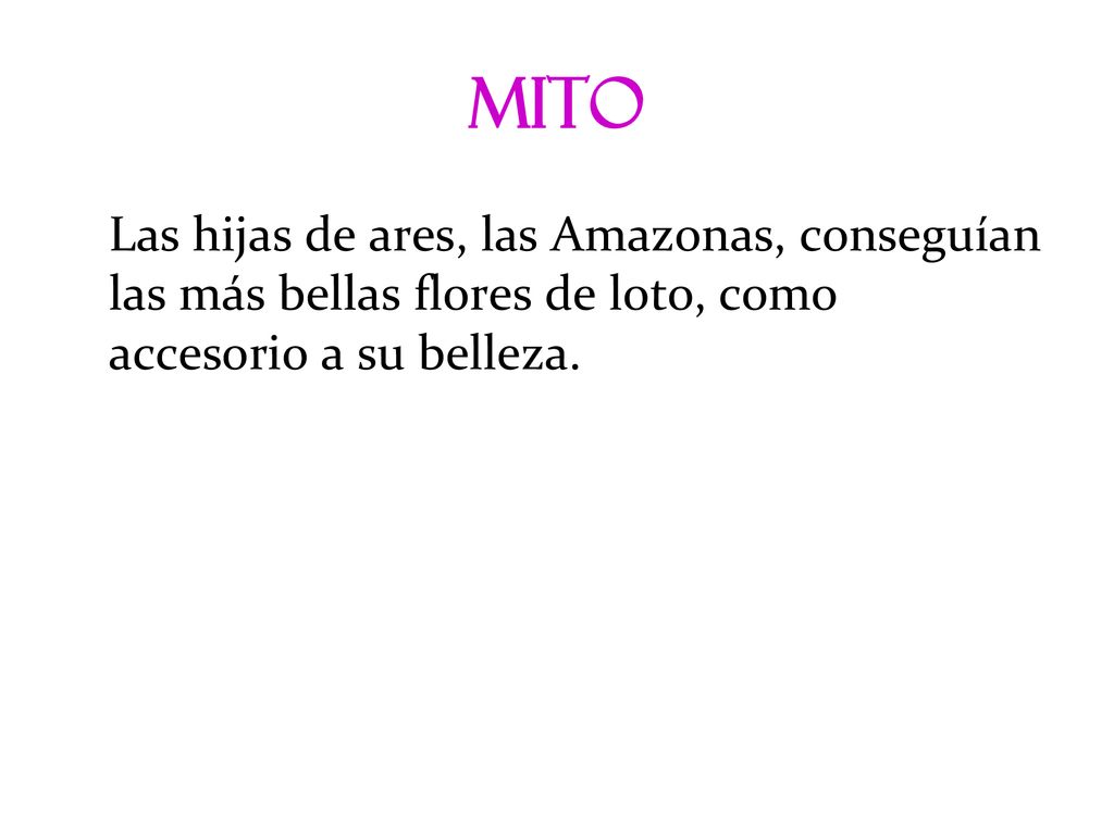 mito Las hijas de ares, las Amazonas, conseguían las más bellas flores de loto, como accesorio a su belleza.