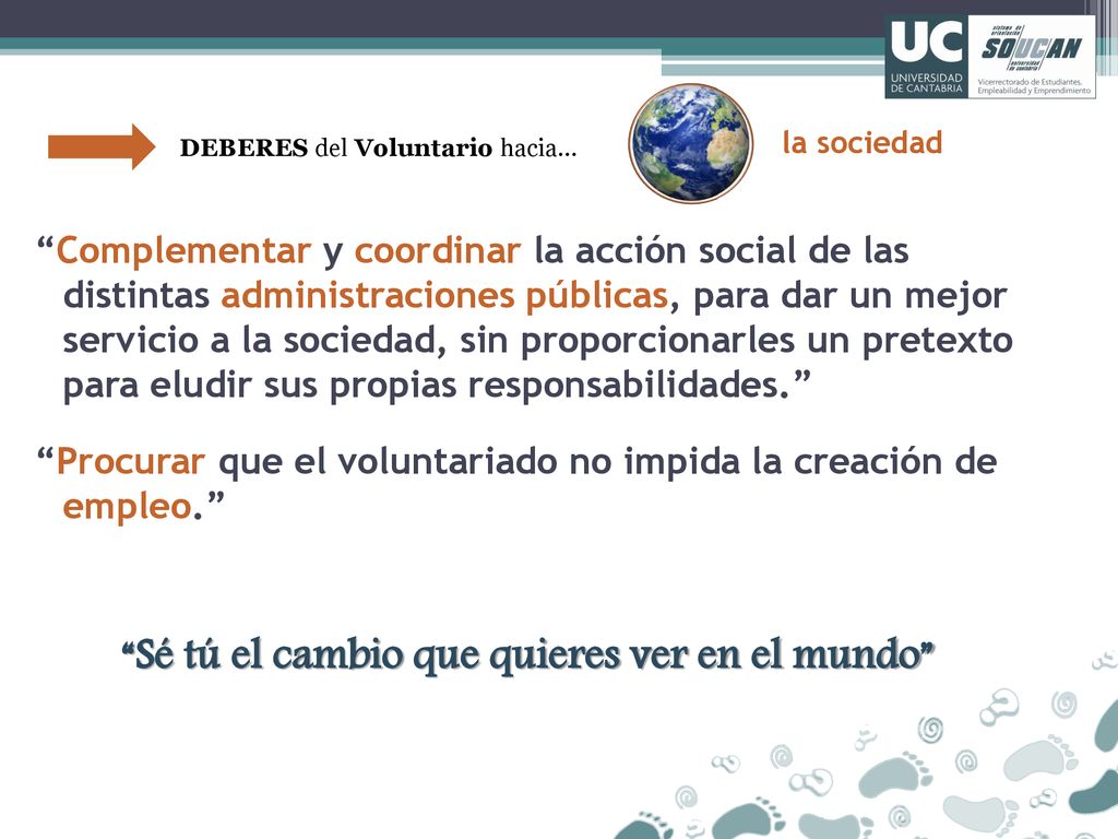 Sé tú el cambio que quieres ver en el mundo