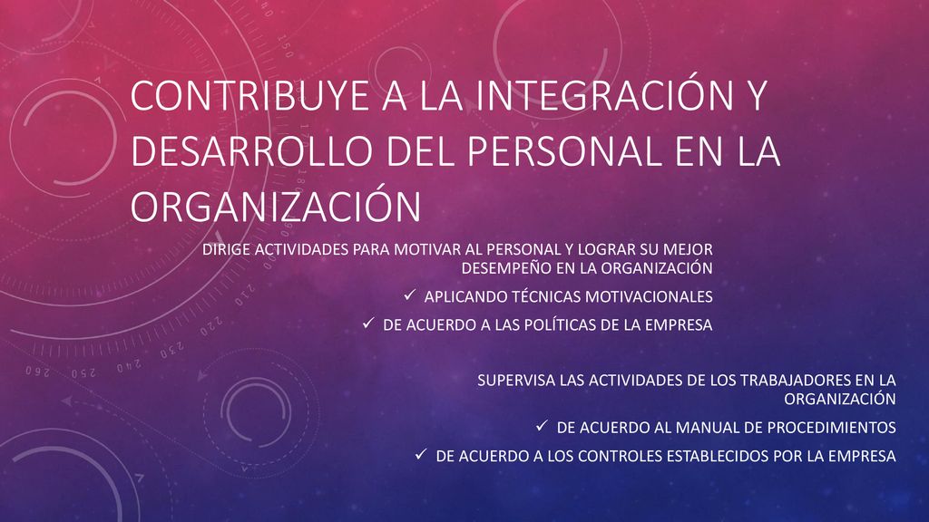 Contribuye a la integración y desarrollo del personal en la organización