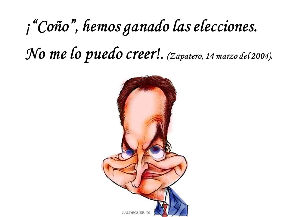 ¡ Coño , hemos ganado las elecciones. No me lo puedo creer