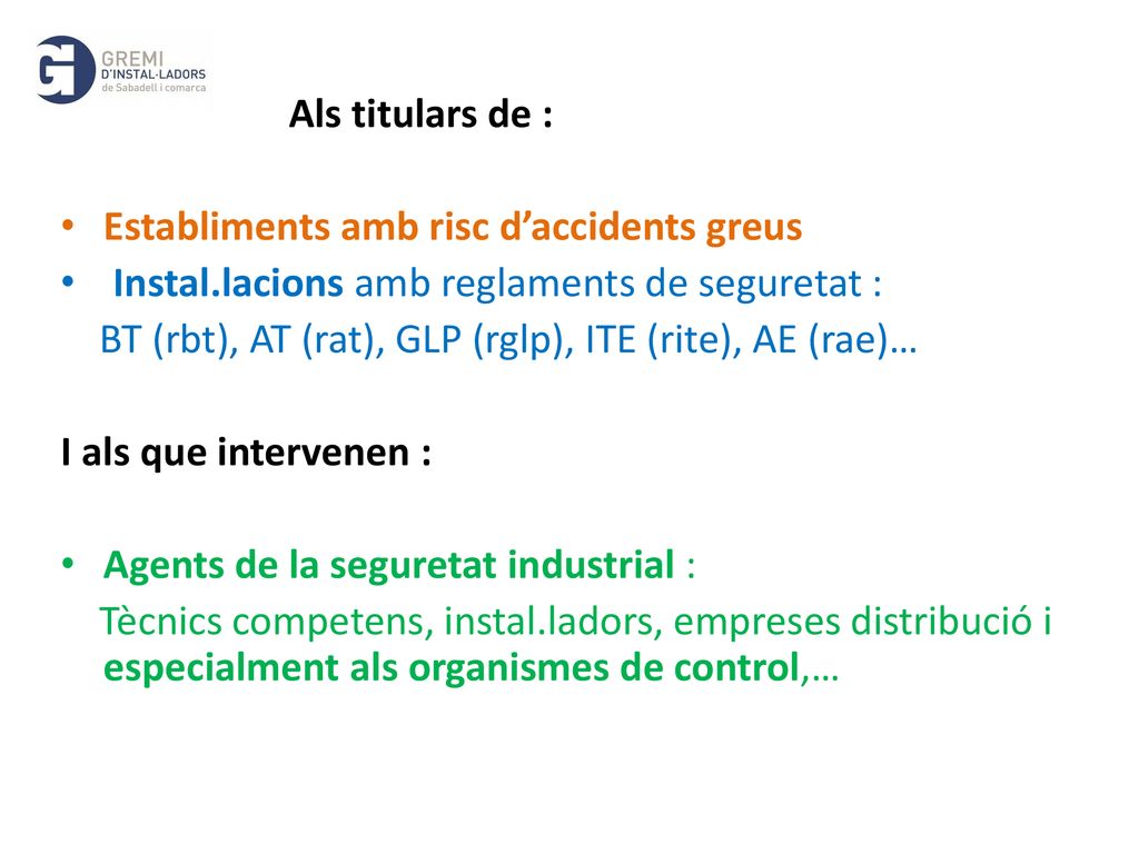 Als titulars de : Establiments amb risc d’accidents greus. Instal.lacions amb reglaments de seguretat :