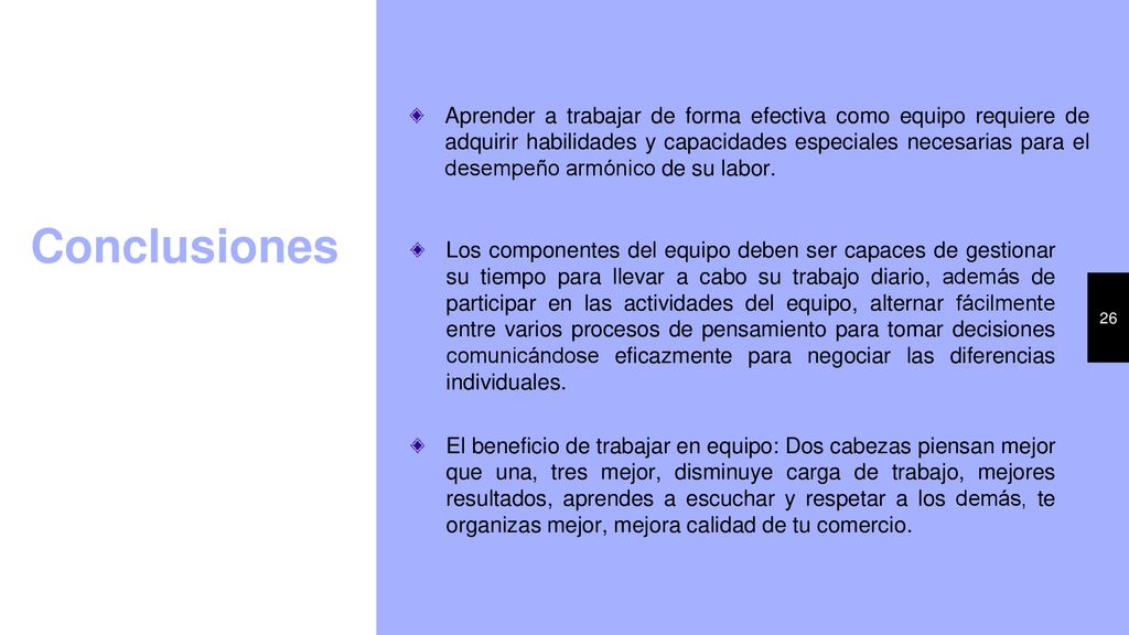 Aprender a trabajar de forma efectiva como equipo requiere de adquirir habilidades y capacidades especiales necesarias para el desempeño armónico de su labor.