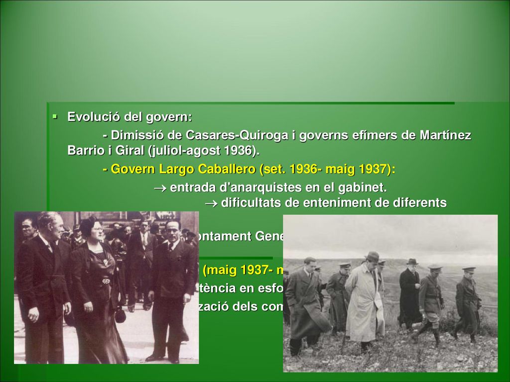Evolució del govern: - Dimissió de Casares-Quiroga i governs efímers de Martínez Barrio i Giral (juliol-agost 1936).