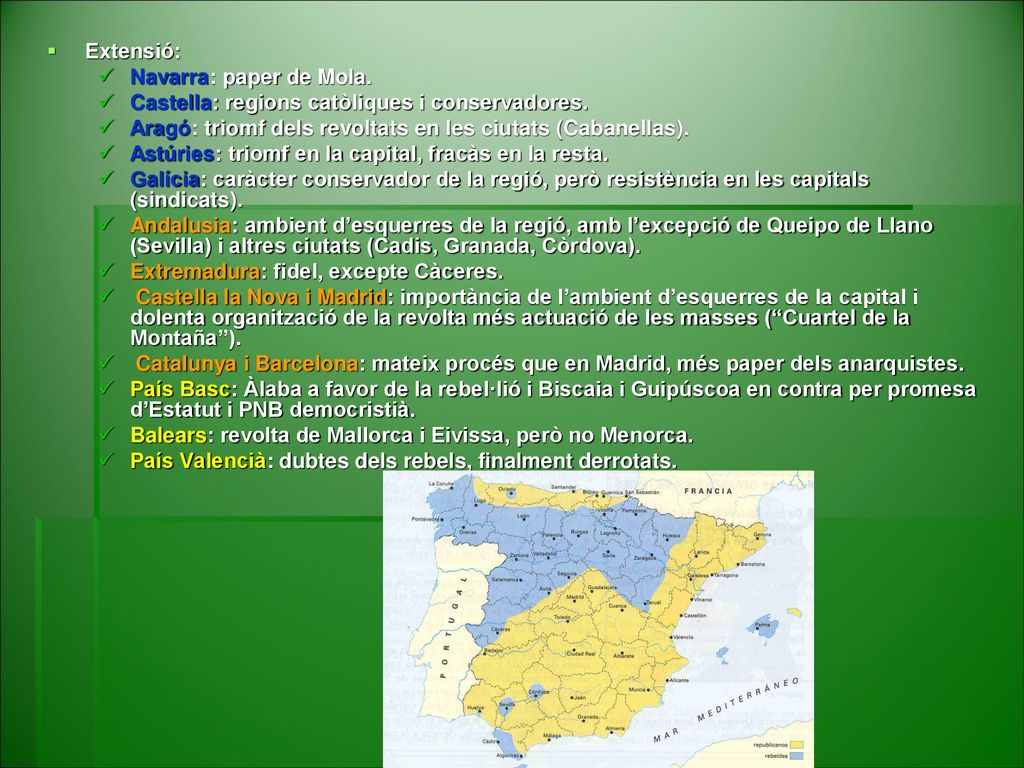 Extensió: Navarra: paper de Mola. Castella: regions catòliques i conservadores. Aragó: triomf dels revoltats en les ciutats (Cabanellas).